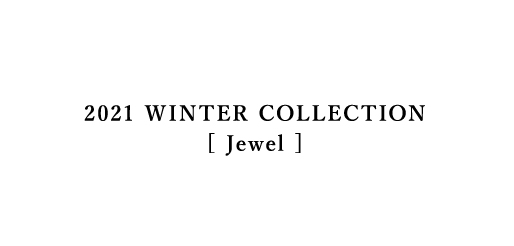 2021 Winter collection Jewel